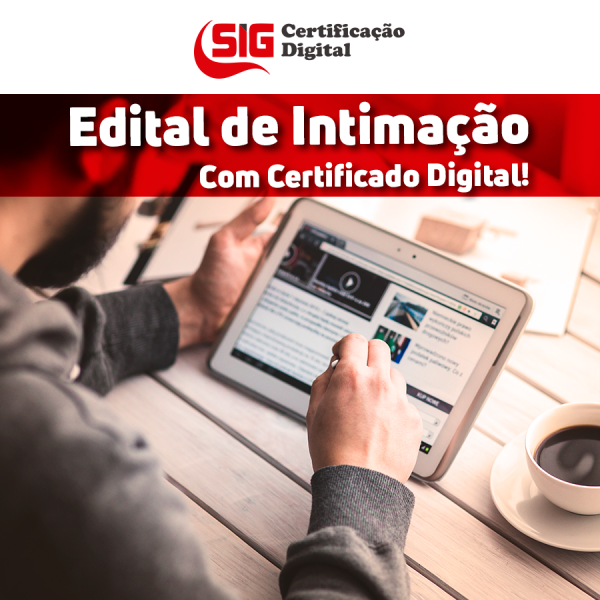 Editais de intimação assinados com certificado ICP-Brasil